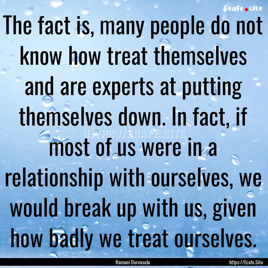 The fact is, many people do not know how.... : Quote by Ramani Durvasula