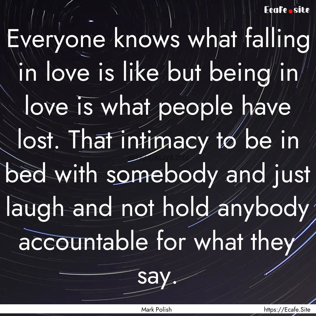 Everyone knows what falling in love is like.... : Quote by Mark Polish