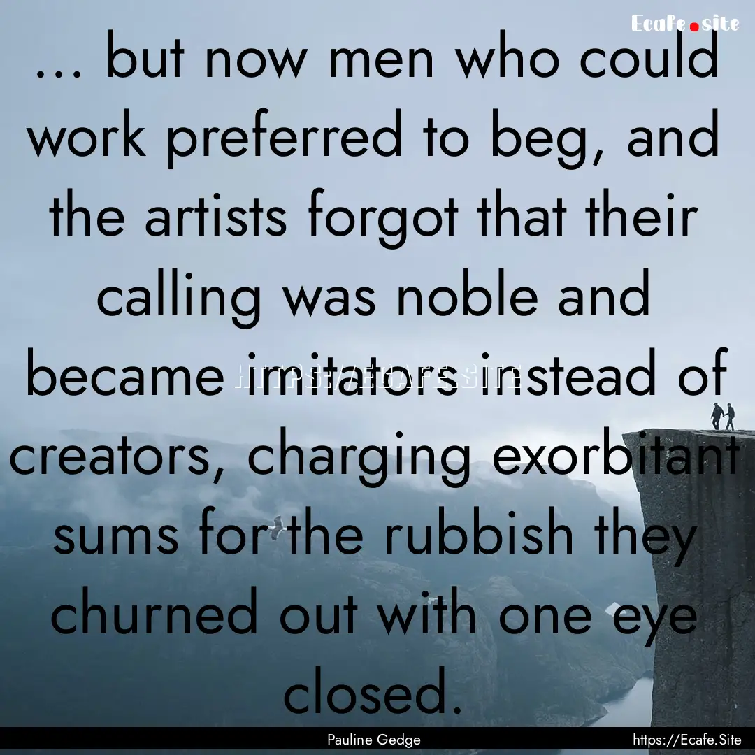 ... but now men who could work preferred.... : Quote by Pauline Gedge