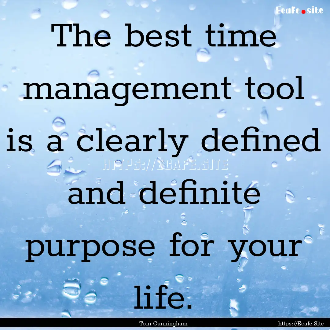 The best time management tool is a clearly.... : Quote by Tom Cunningham