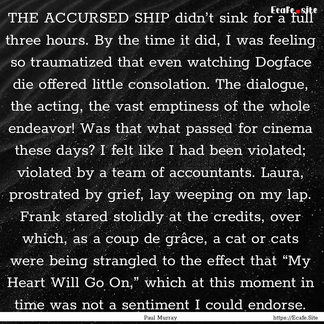 THE ACCURSED SHIP didn’t sink for a full.... : Quote by Paul Murray