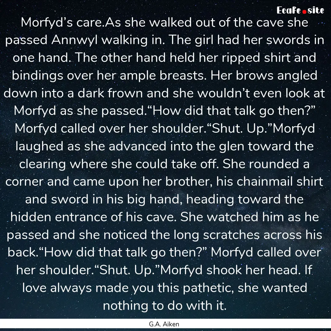 Morfyd’s care.As she walked out of the.... : Quote by G.A. Aiken