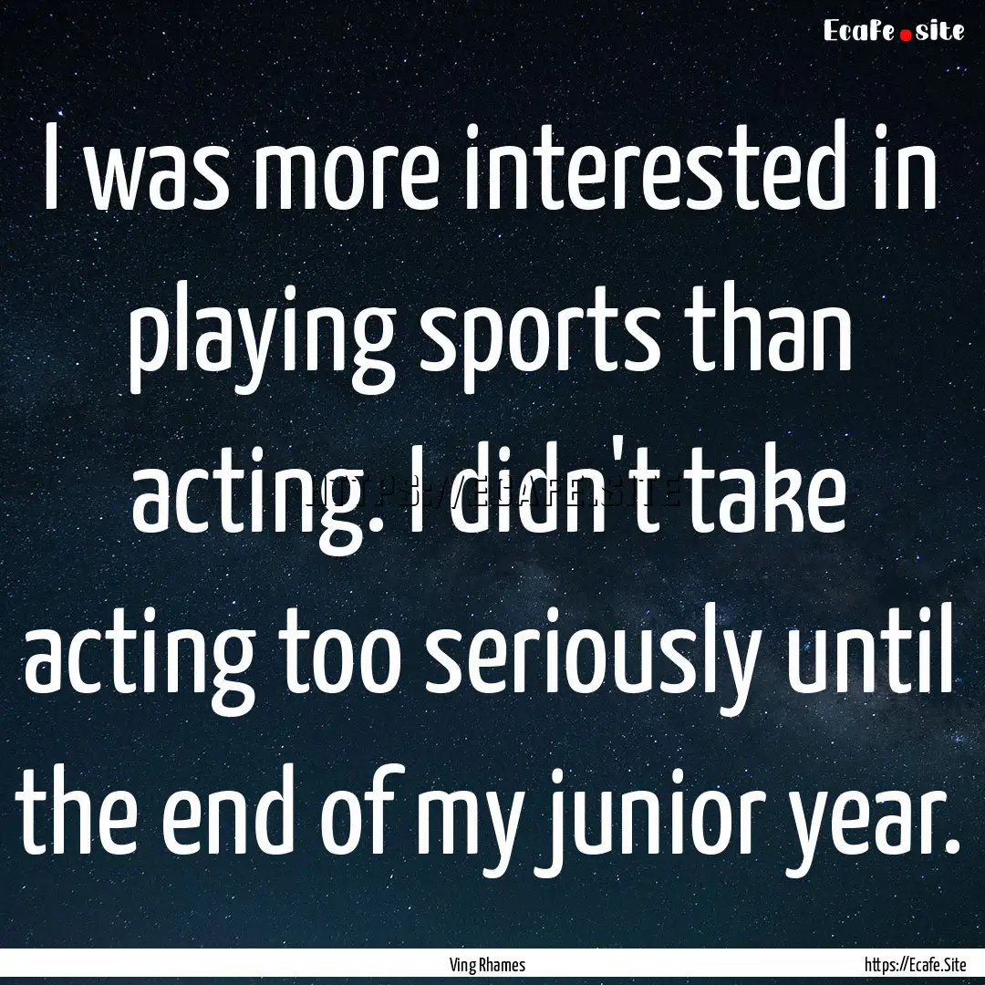 I was more interested in playing sports than.... : Quote by Ving Rhames