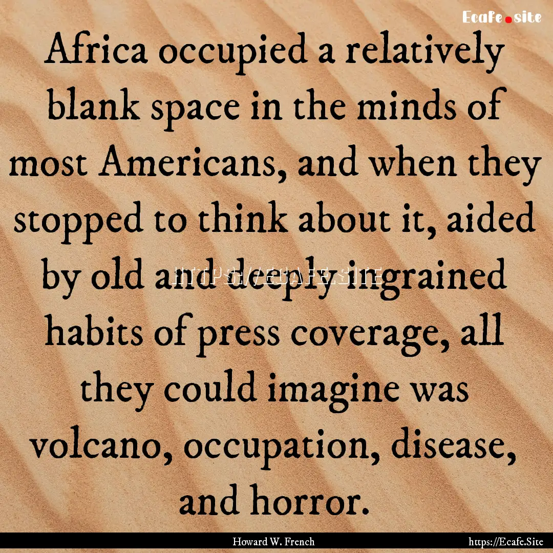 Africa occupied a relatively blank space.... : Quote by Howard W. French