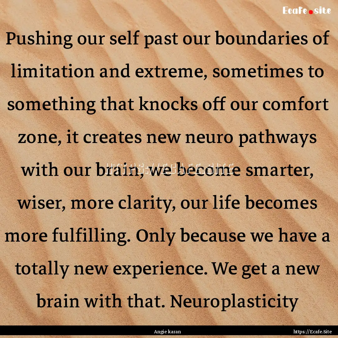 Pushing our self past our boundaries of limitation.... : Quote by Angie karan