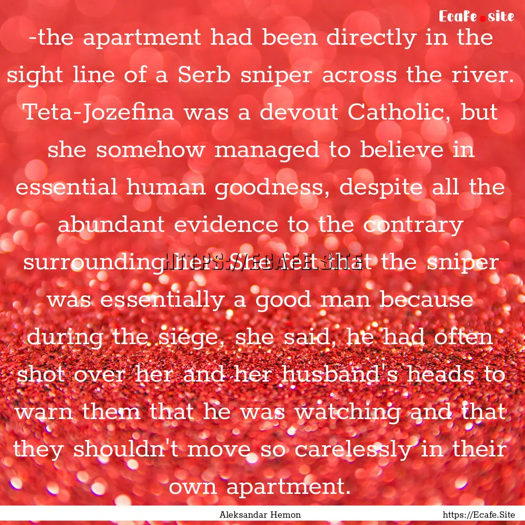 -the apartment had been directly in the sight.... : Quote by Aleksandar Hemon