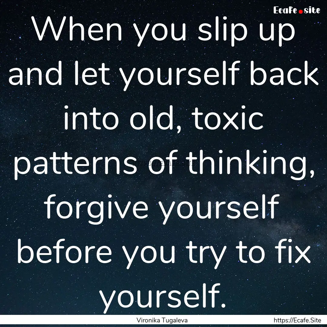 When you slip up and let yourself back into.... : Quote by Vironika Tugaleva