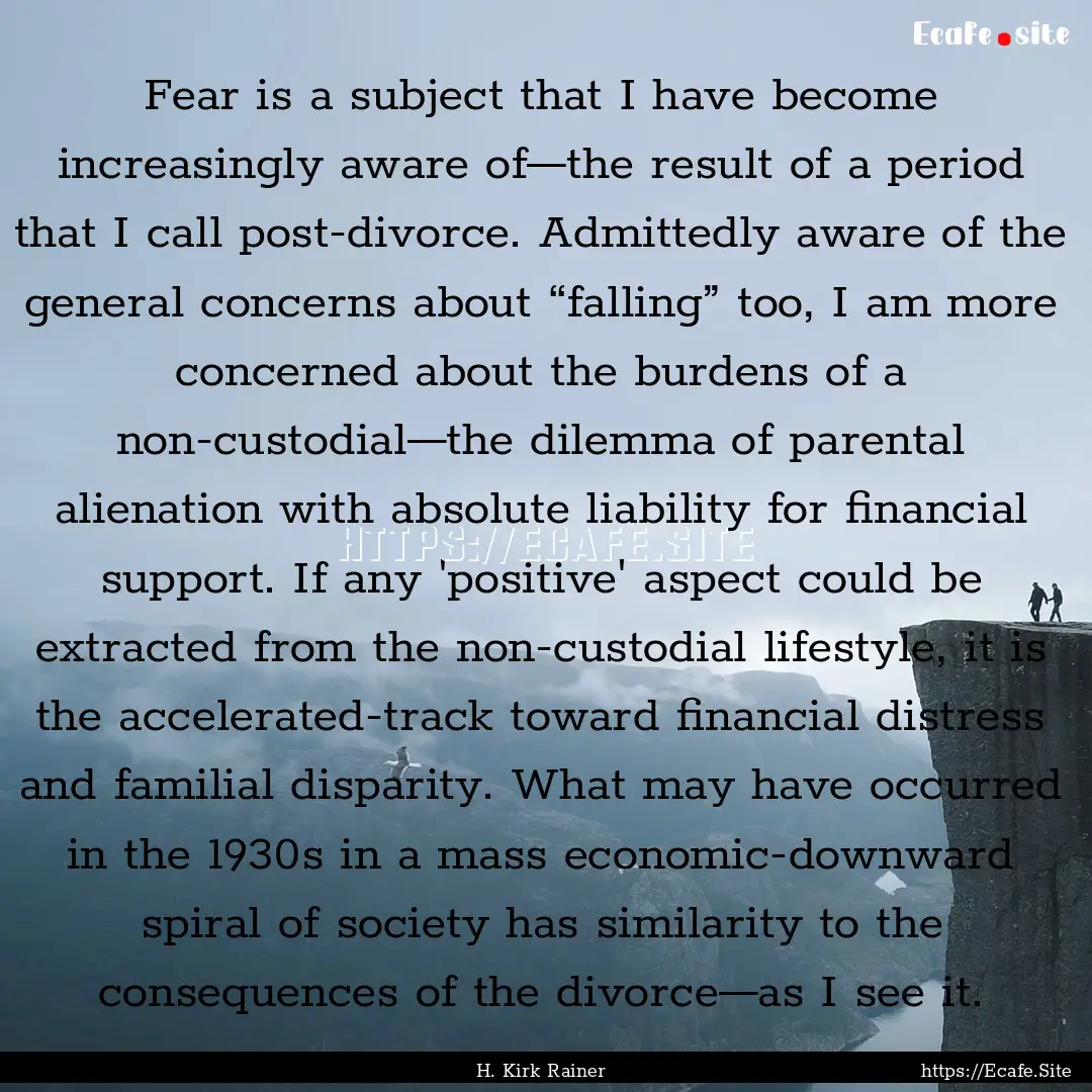 Fear is a subject that I have become increasingly.... : Quote by H. Kirk Rainer