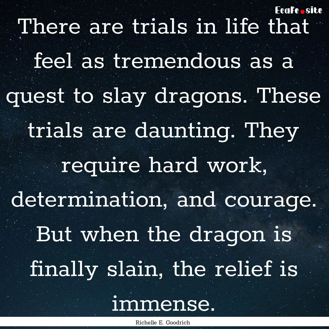 There are trials in life that feel as tremendous.... : Quote by Richelle E. Goodrich