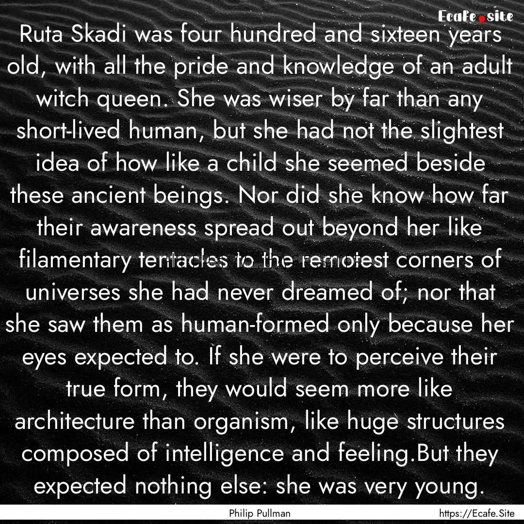 Ruta Skadi was four hundred and sixteen years.... : Quote by Philip Pullman