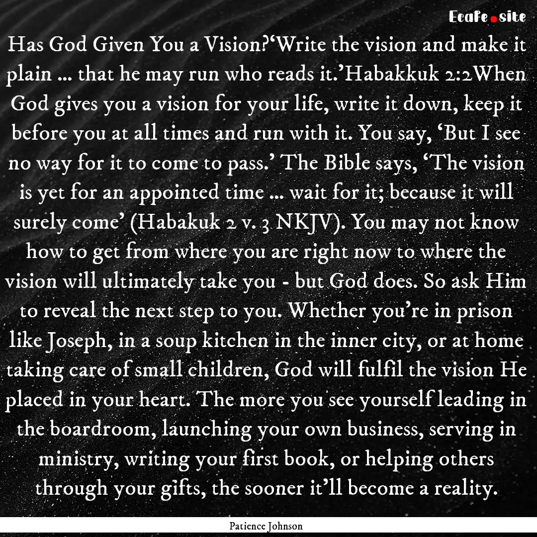 Has God Given You a Vision?‘Write the vision.... : Quote by Patience Johnson