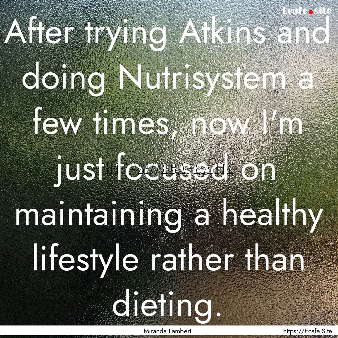 After trying Atkins and doing Nutrisystem.... : Quote by Miranda Lambert