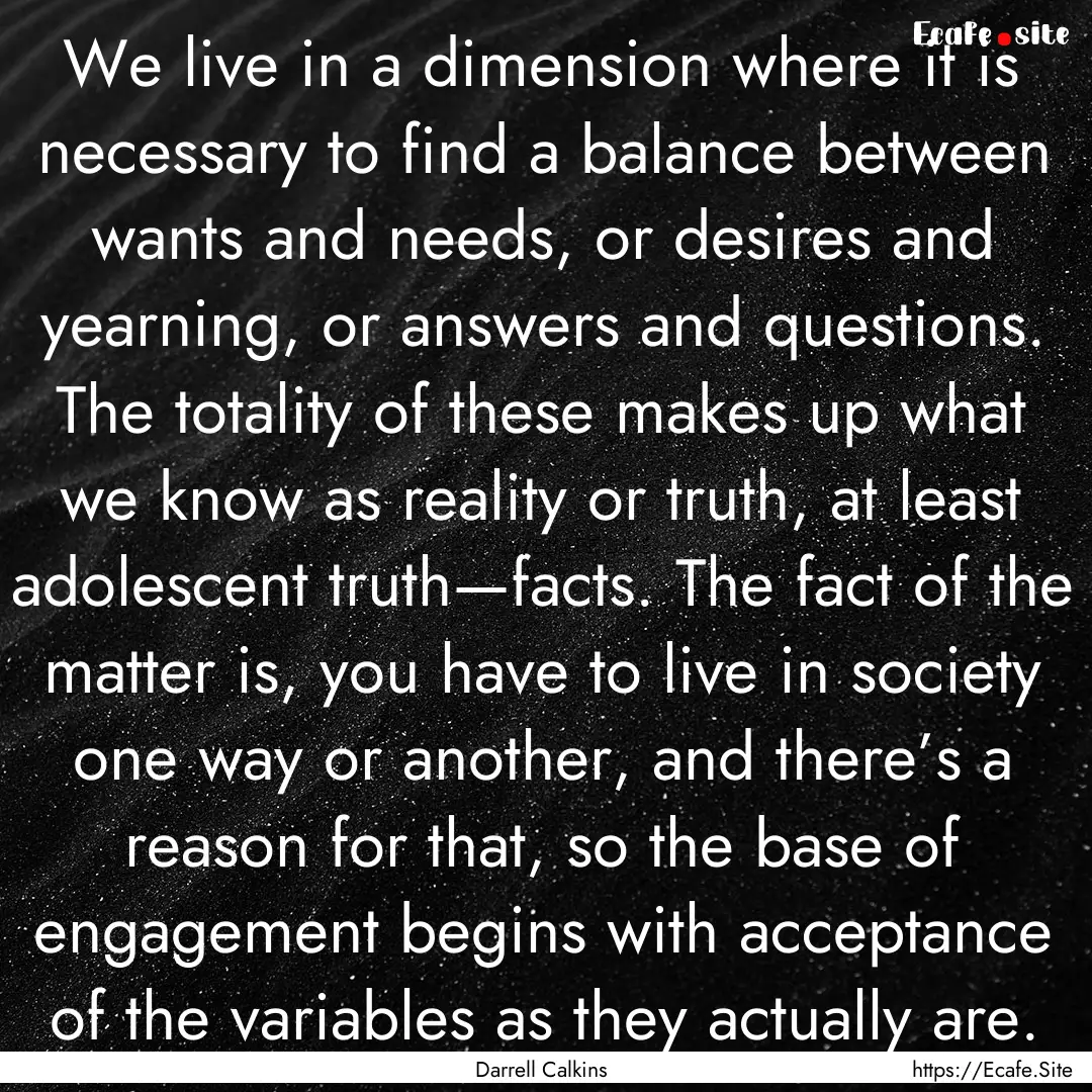 We live in a dimension where it is necessary.... : Quote by Darrell Calkins