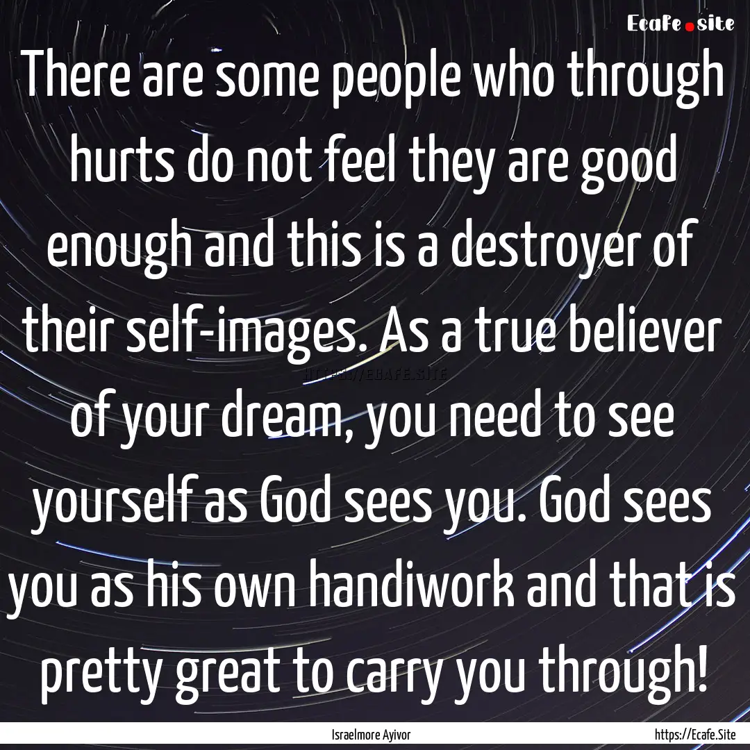 There are some people who through hurts do.... : Quote by Israelmore Ayivor