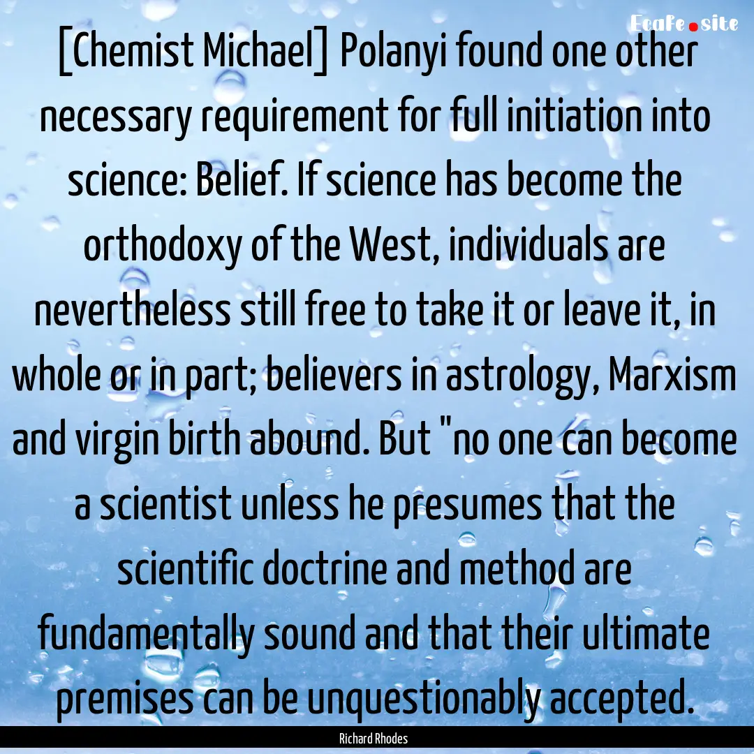 [Chemist Michael] Polanyi found one other.... : Quote by Richard Rhodes