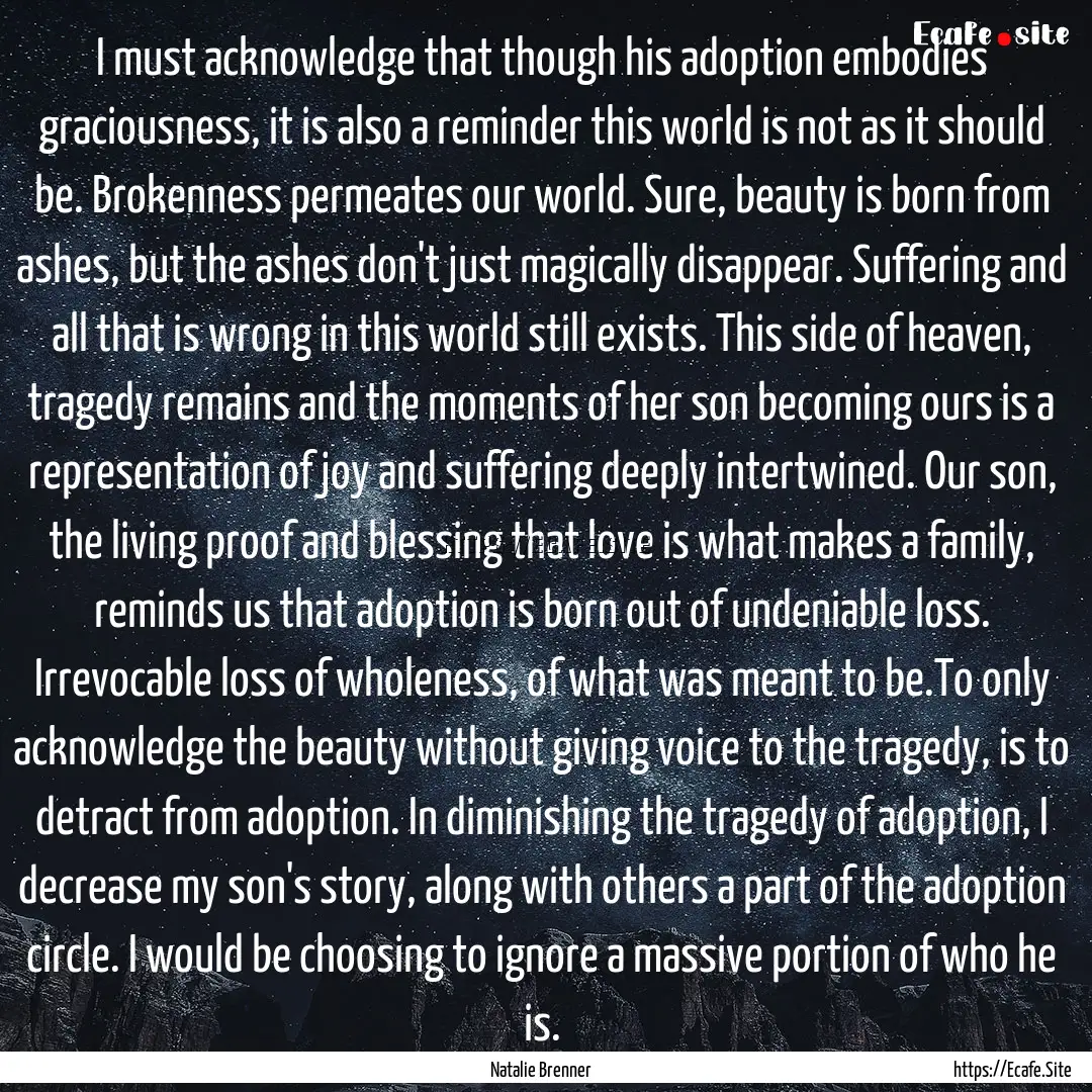 I must acknowledge that though his adoption.... : Quote by Natalie Brenner