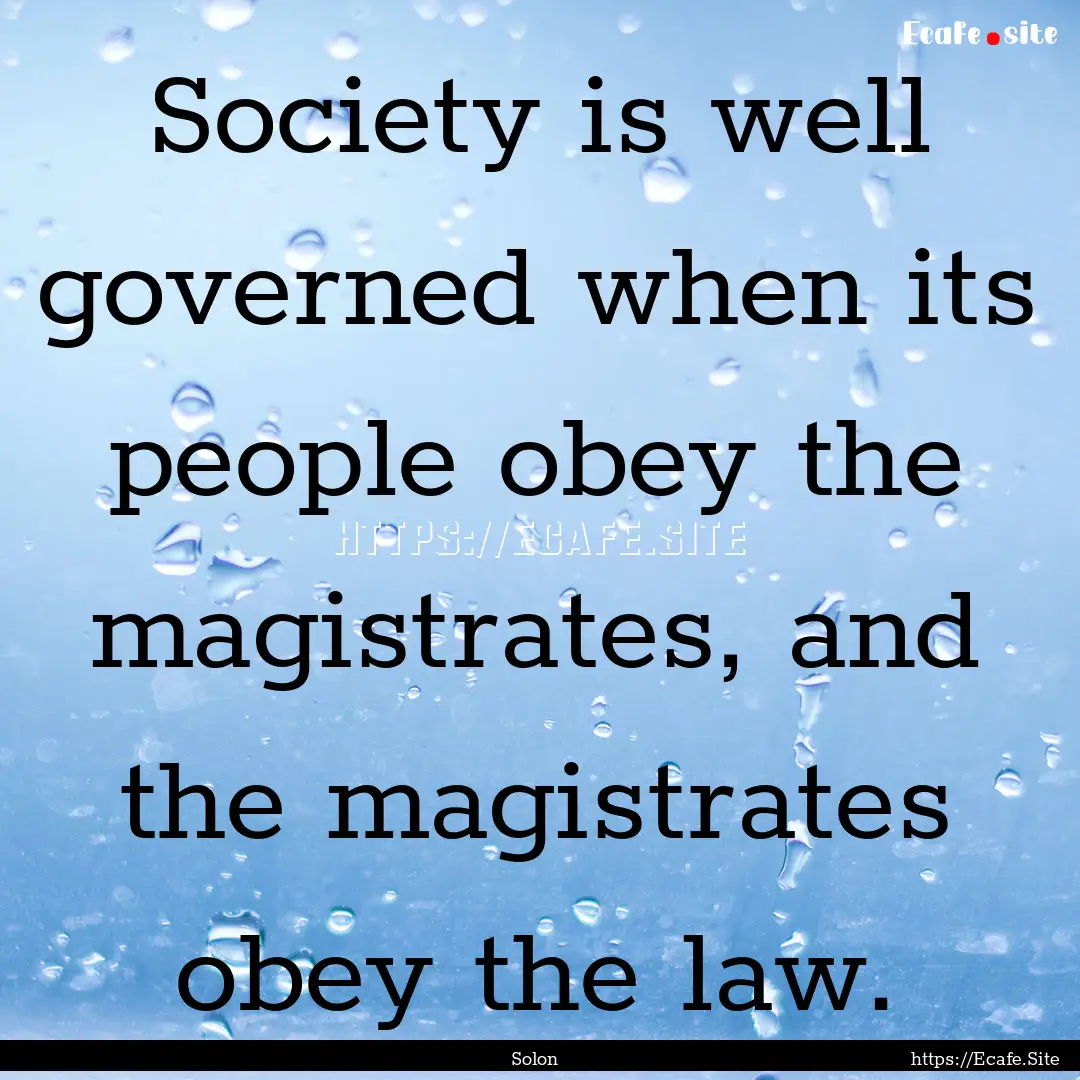 Society is well governed when its people.... : Quote by Solon