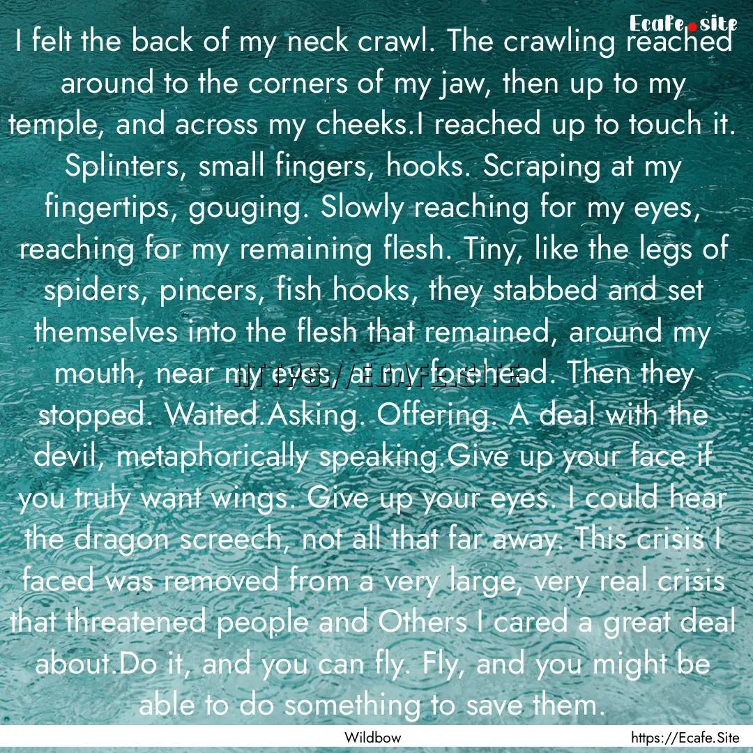 I felt the back of my neck crawl. The crawling.... : Quote by Wildbow