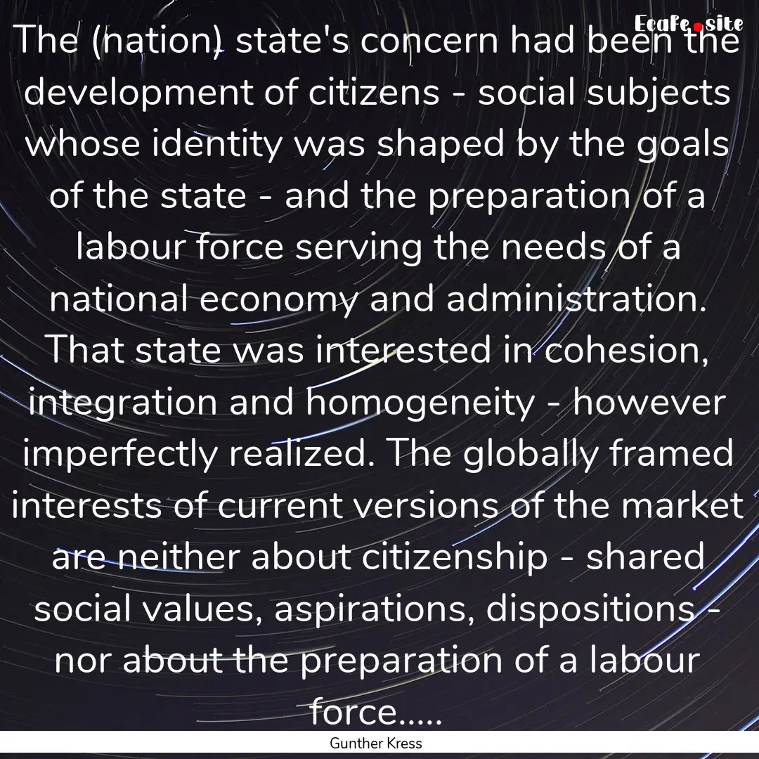 The (nation) state's concern had been the.... : Quote by Gunther Kress