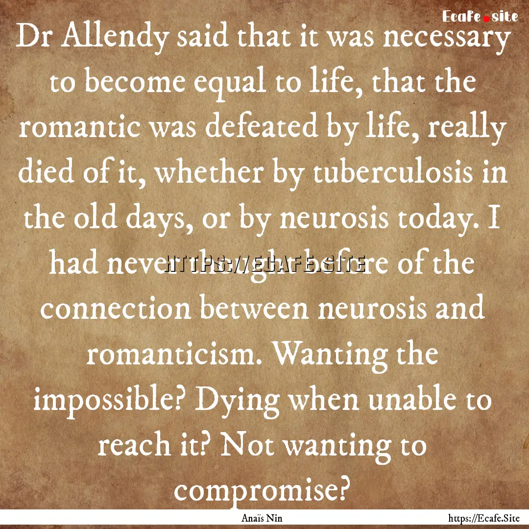 Dr Allendy said that it was necessary to.... : Quote by Anaïs Nin