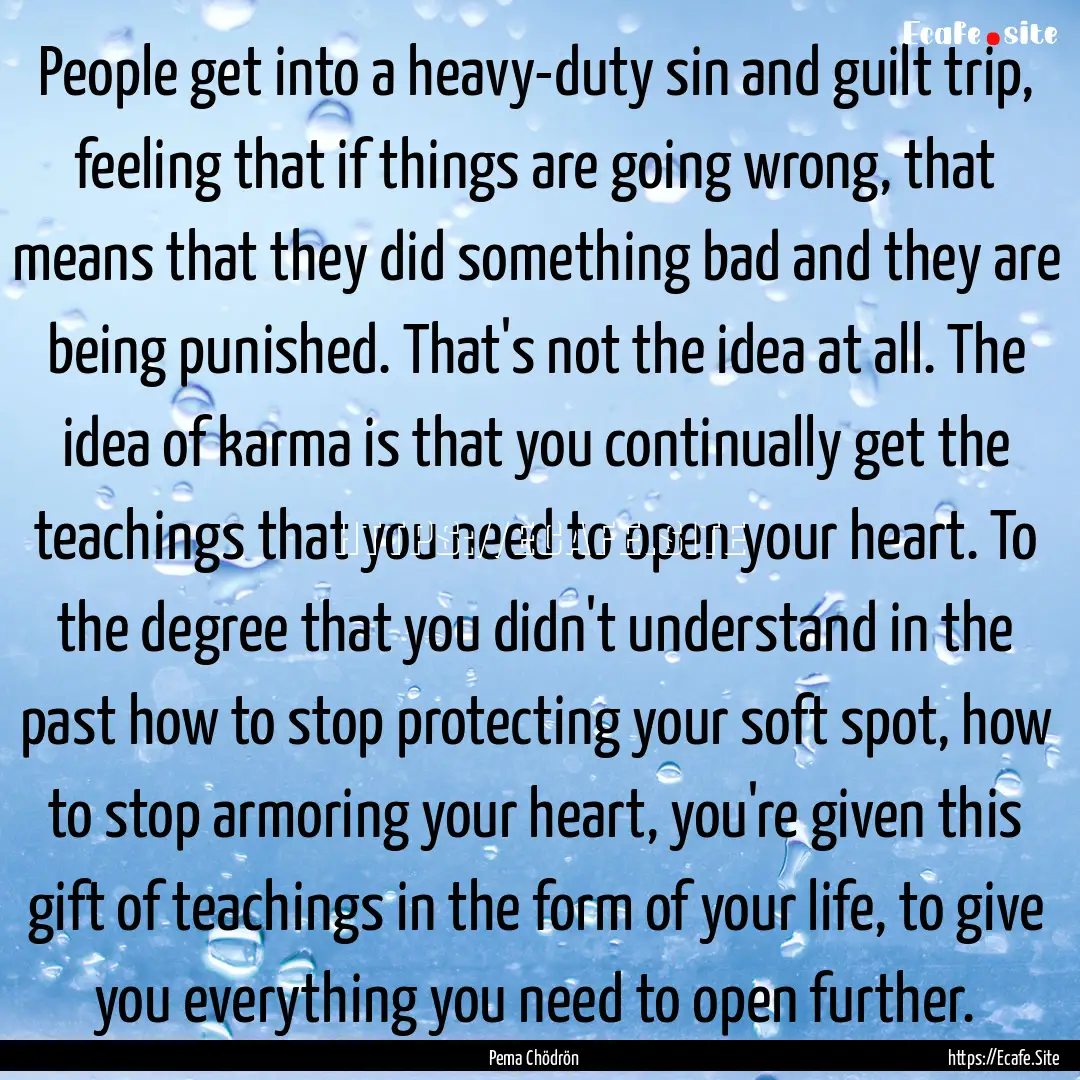 People get into a heavy-duty sin and guilt.... : Quote by Pema Chödrön