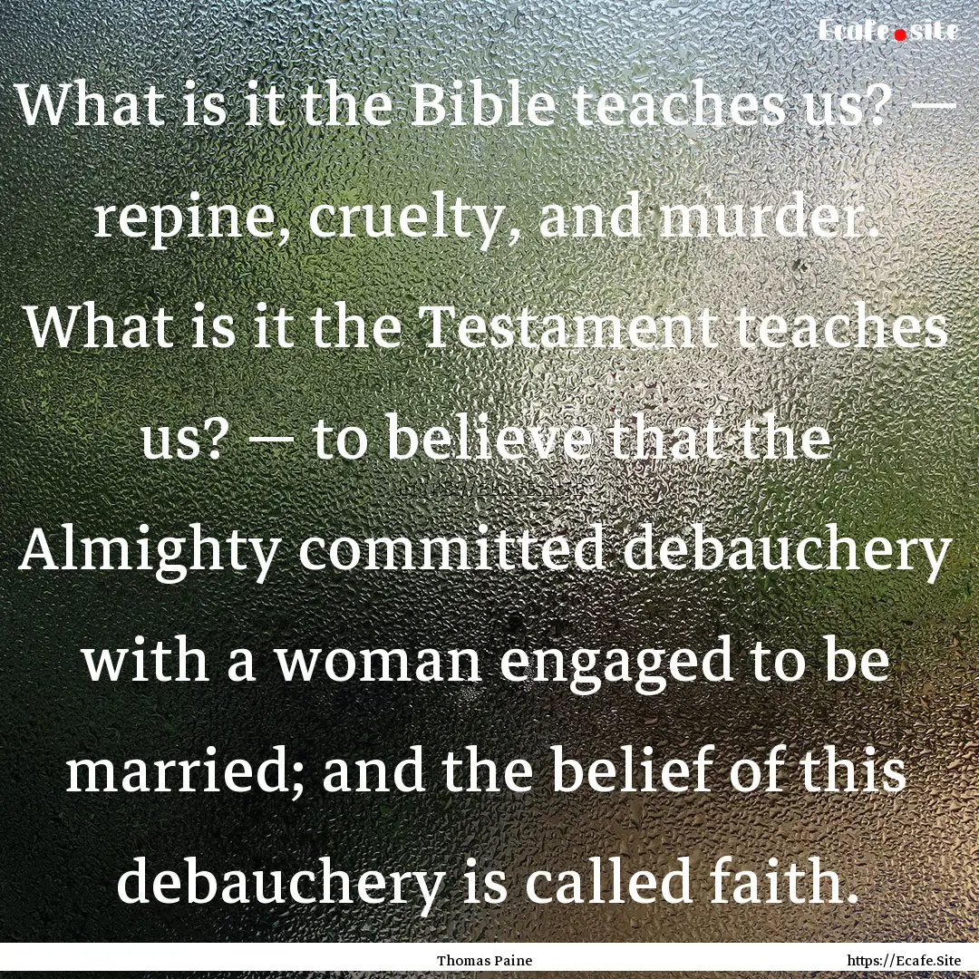 What is it the Bible teaches us? — repine,.... : Quote by Thomas Paine