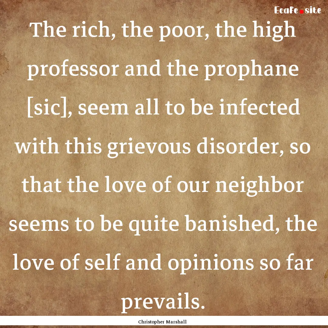 The rich, the poor, the high professor and.... : Quote by Christopher Marshall