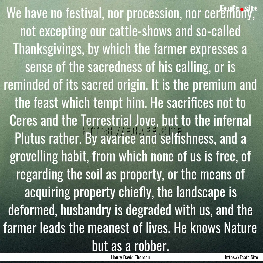 We have no festival, nor procession, nor.... : Quote by Henry David Thoreau