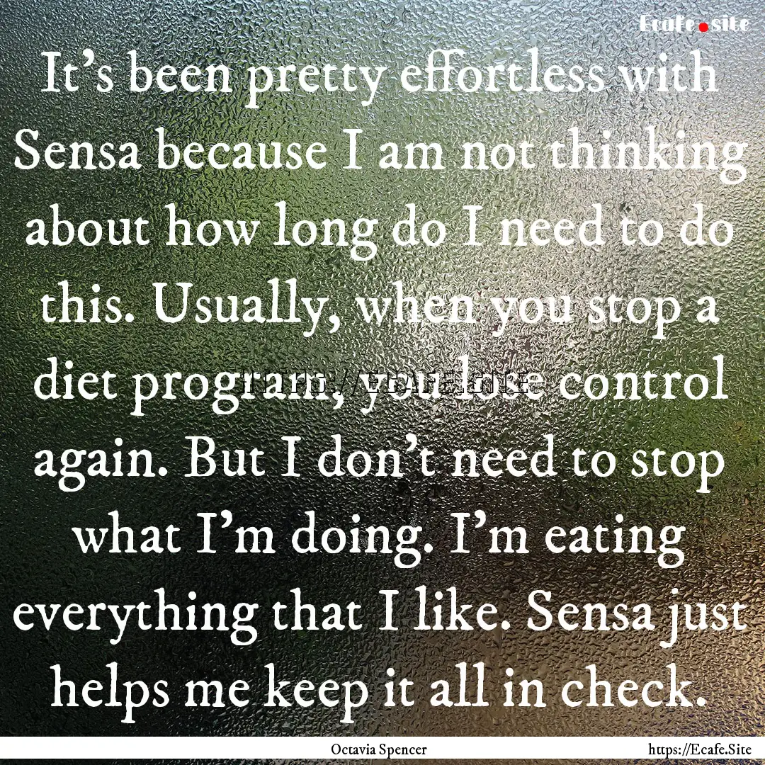 It's been pretty effortless with Sensa because.... : Quote by Octavia Spencer