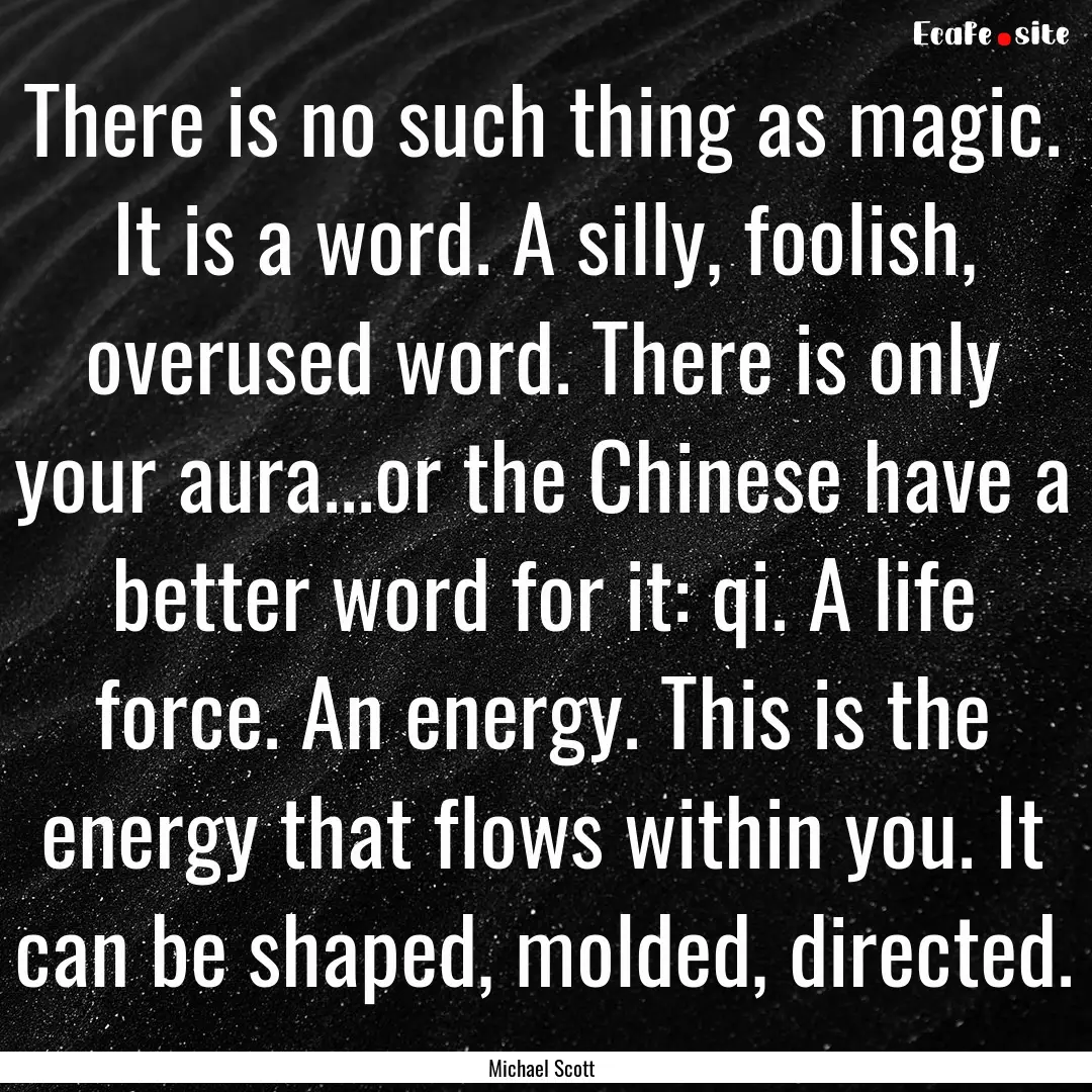 There is no such thing as magic. It is a.... : Quote by Michael Scott