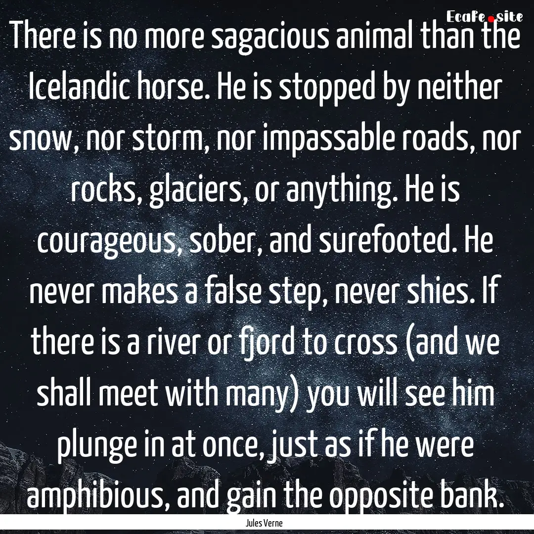 There is no more sagacious animal than the.... : Quote by Jules Verne