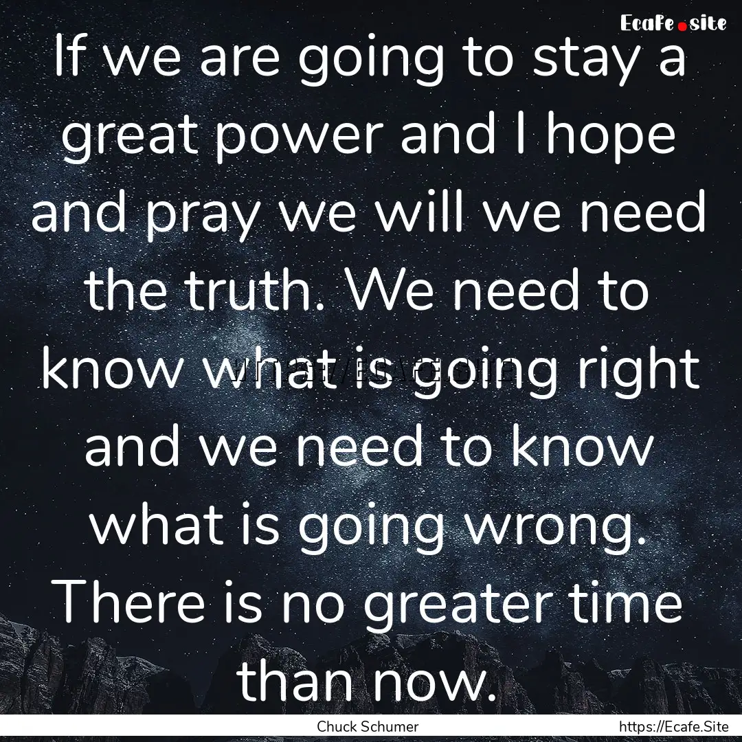 If we are going to stay a great power and.... : Quote by Chuck Schumer