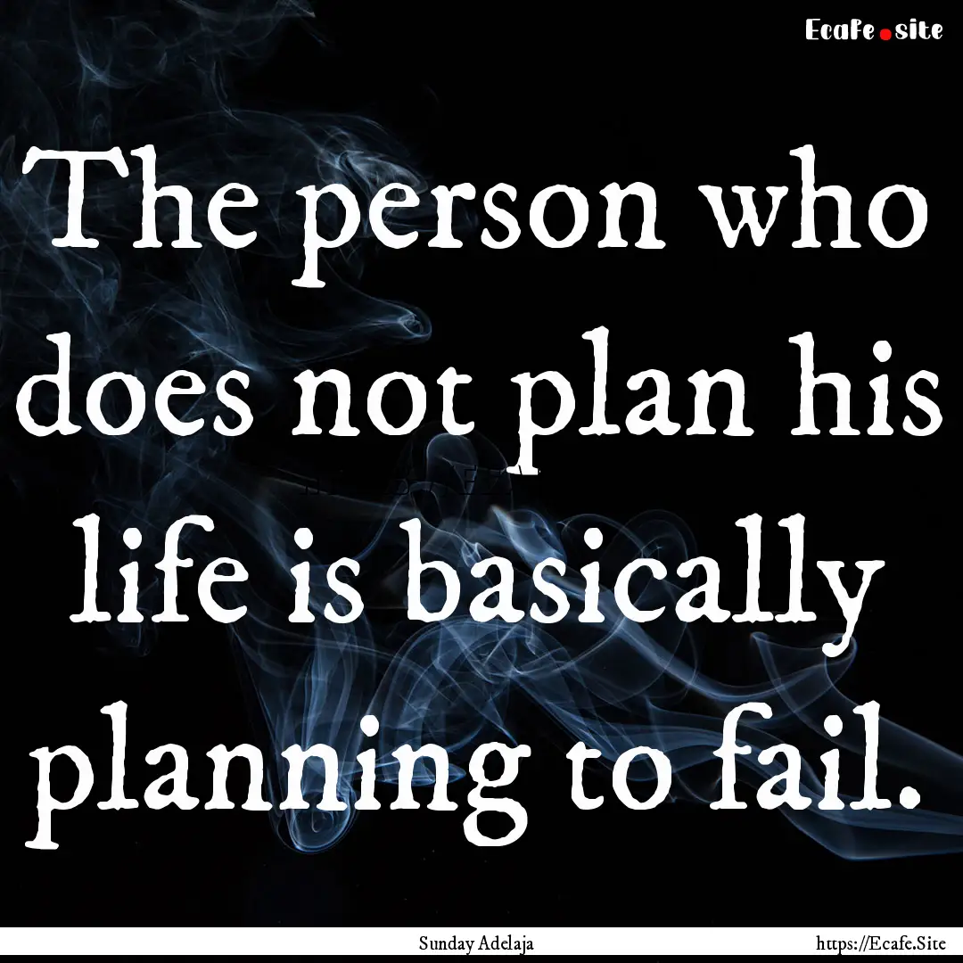 The person who does not plan his life is.... : Quote by Sunday Adelaja