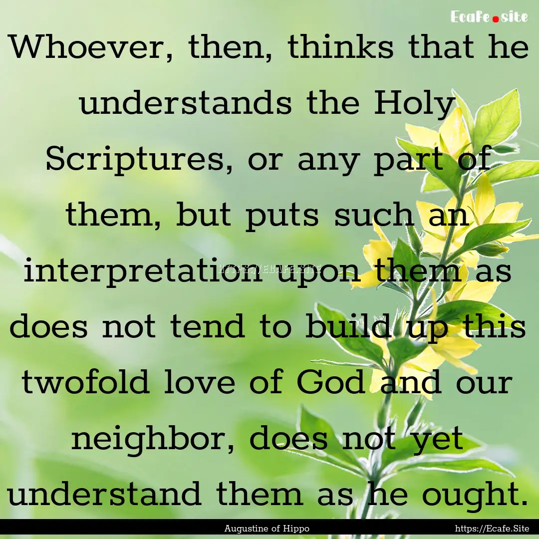 Whoever, then, thinks that he understands.... : Quote by Augustine of Hippo