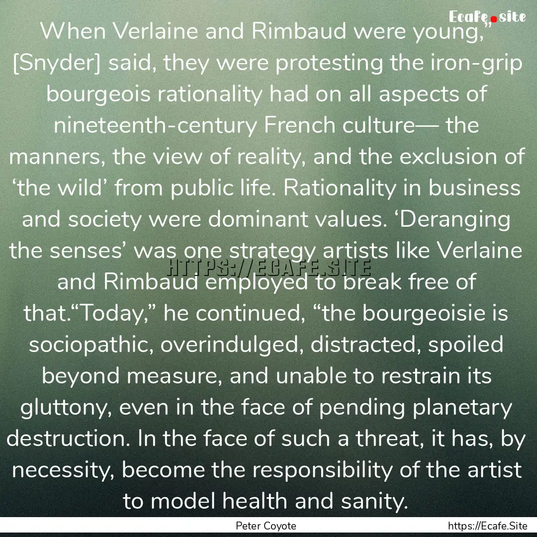 When Verlaine and Rimbaud were young,”.... : Quote by Peter Coyote