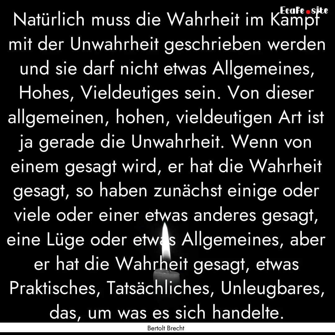 Natürlich muss die Wahrheit im Kampf mit.... : Quote by Bertolt Brecht