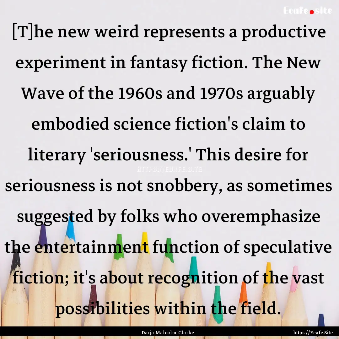 [T]he new weird represents a productive experiment.... : Quote by Darja Malcolm-Clarke