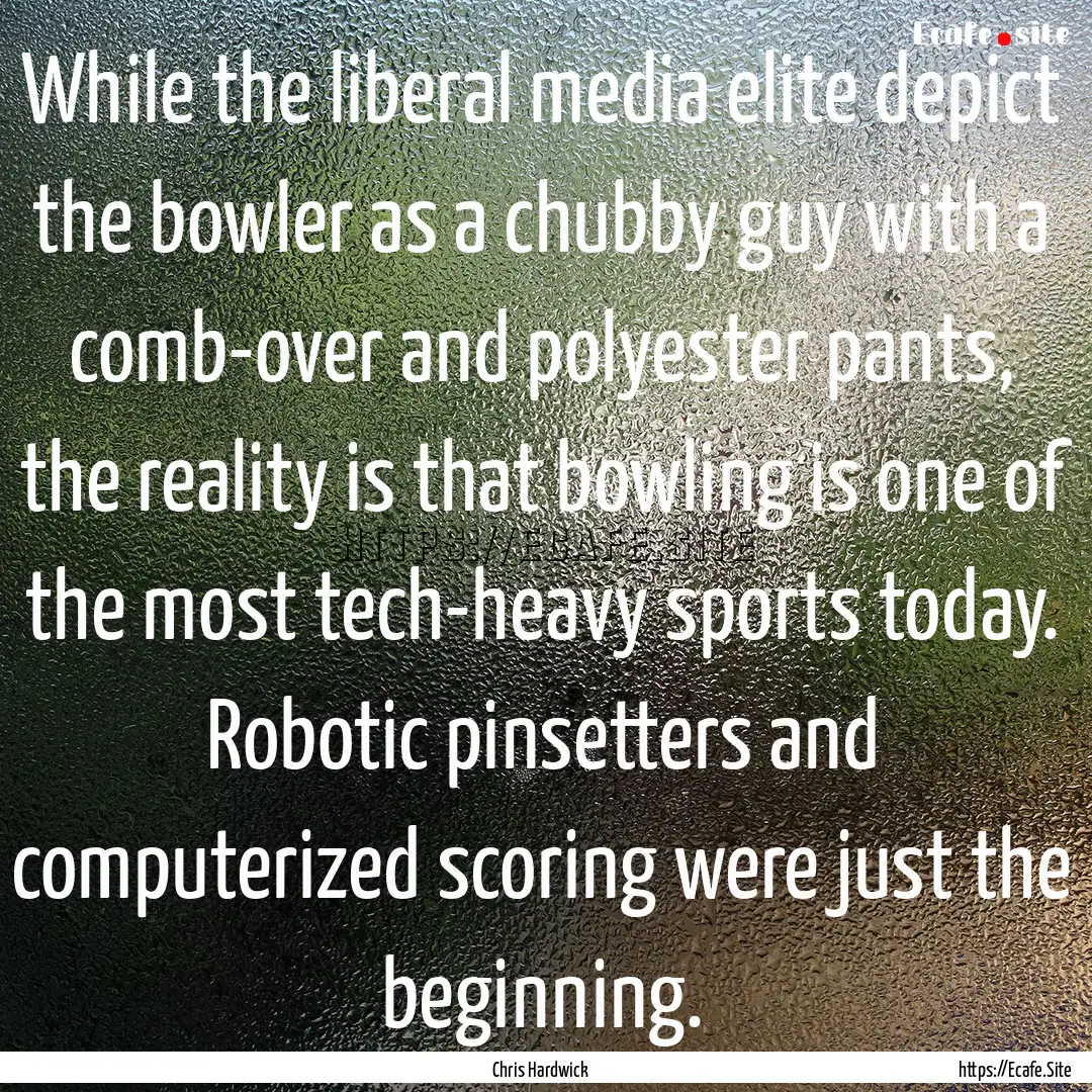 While the liberal media elite depict the.... : Quote by Chris Hardwick