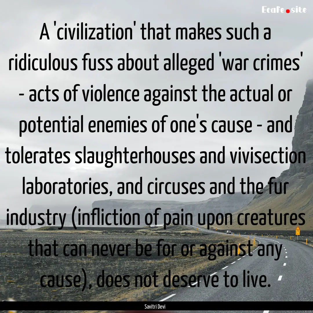 A 'civilization' that makes such a ridiculous.... : Quote by Savitri Devi