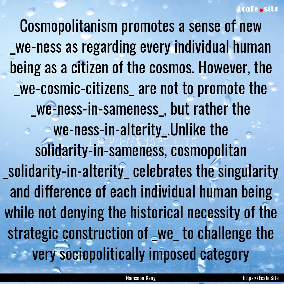 Cosmopolitanism promotes a sense of new _we-ness.... : Quote by Namsoon Kang