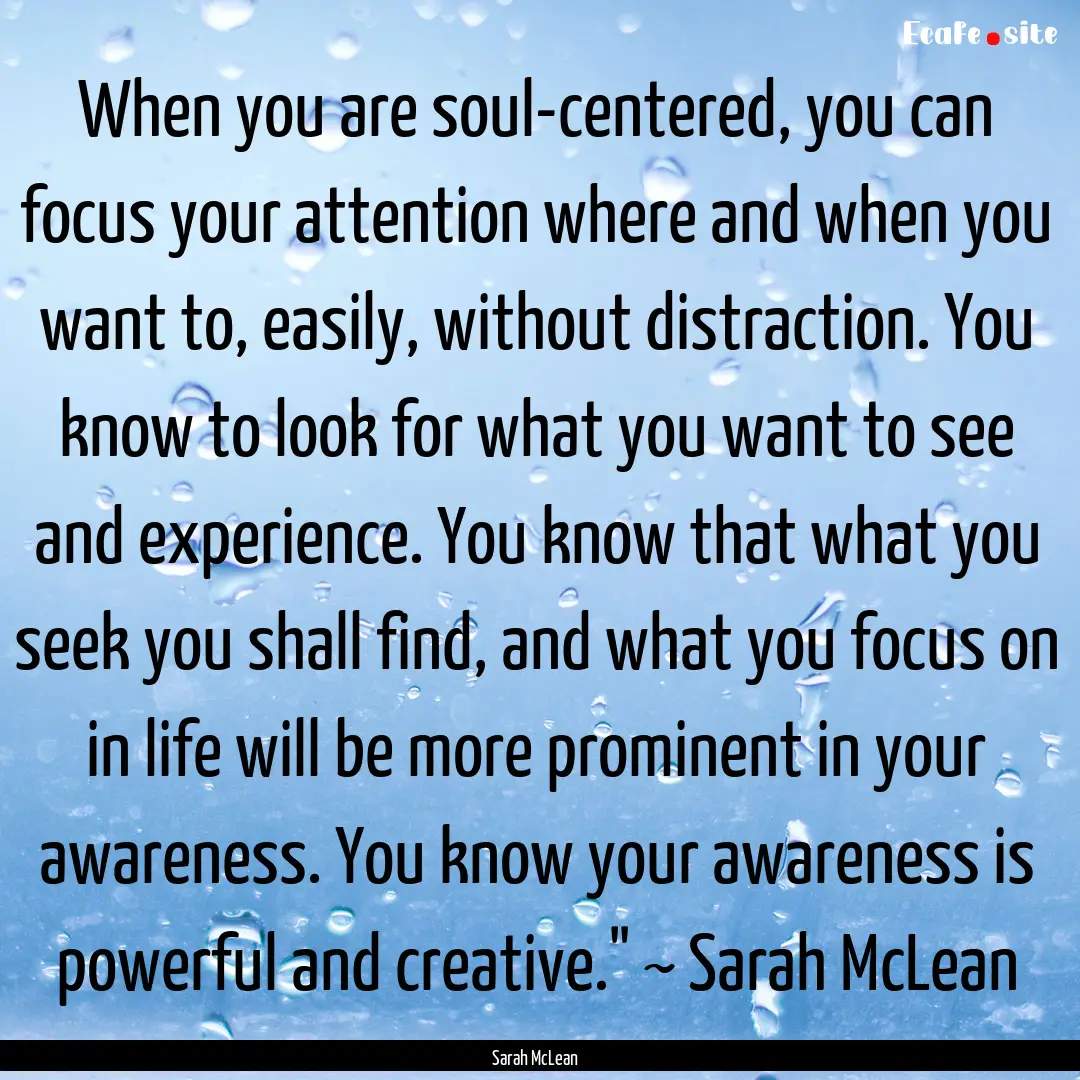 When you are soul-centered, you can focus.... : Quote by Sarah McLean