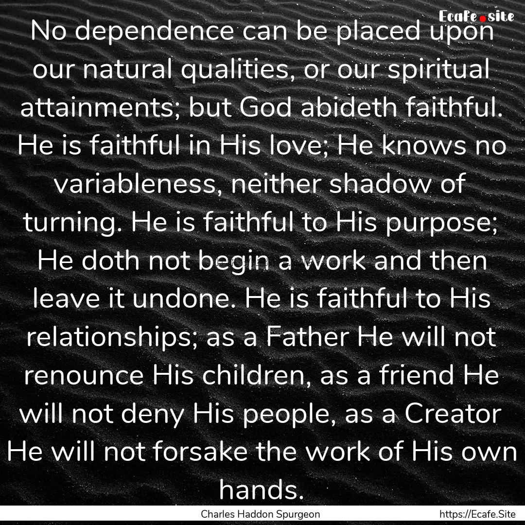 No dependence can be placed upon our natural.... : Quote by Charles Haddon Spurgeon