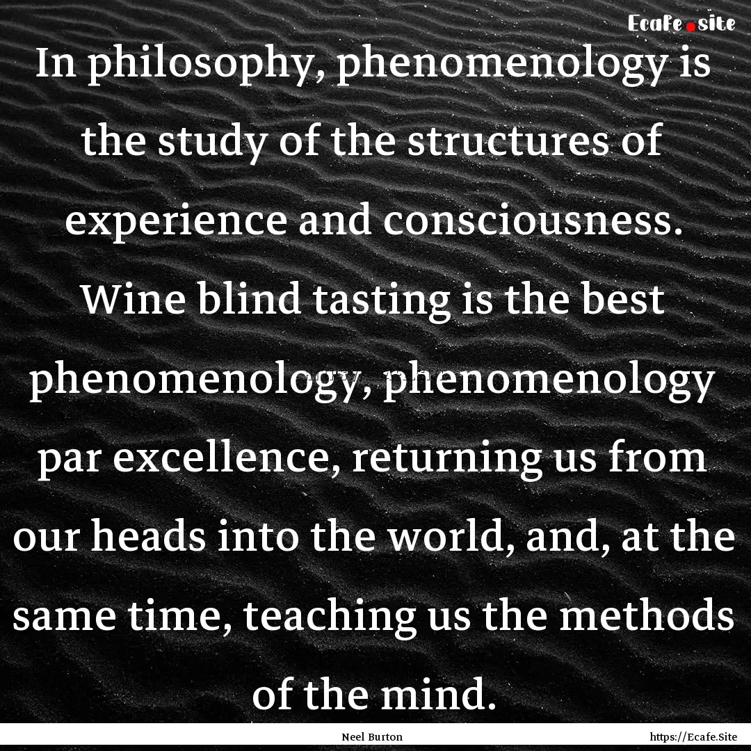 In philosophy, phenomenology is the study.... : Quote by Neel Burton