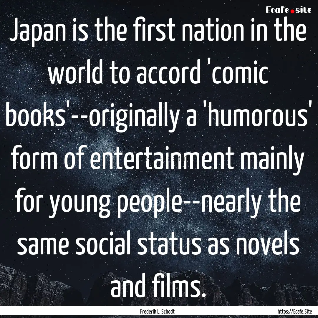 Japan is the first nation in the world to.... : Quote by Frederik L. Schodt