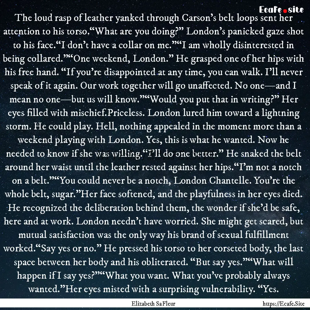 The loud rasp of leather yanked through Carson’s.... : Quote by Elizabeth SaFleur