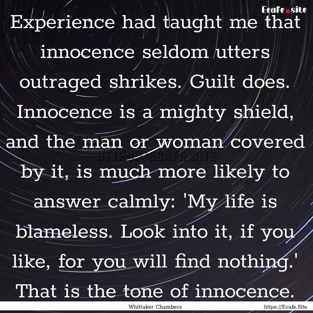 Experience had taught me that innocence seldom.... : Quote by Whittaker Chambers