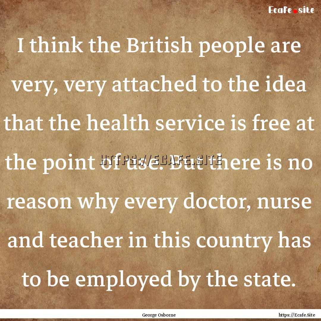 I think the British people are very, very.... : Quote by George Osborne