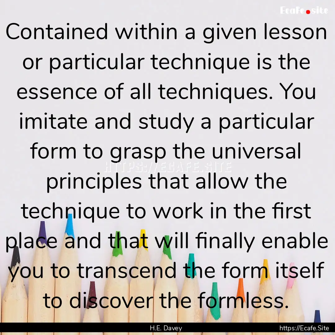 Contained within a given lesson or particular.... : Quote by H.E. Davey