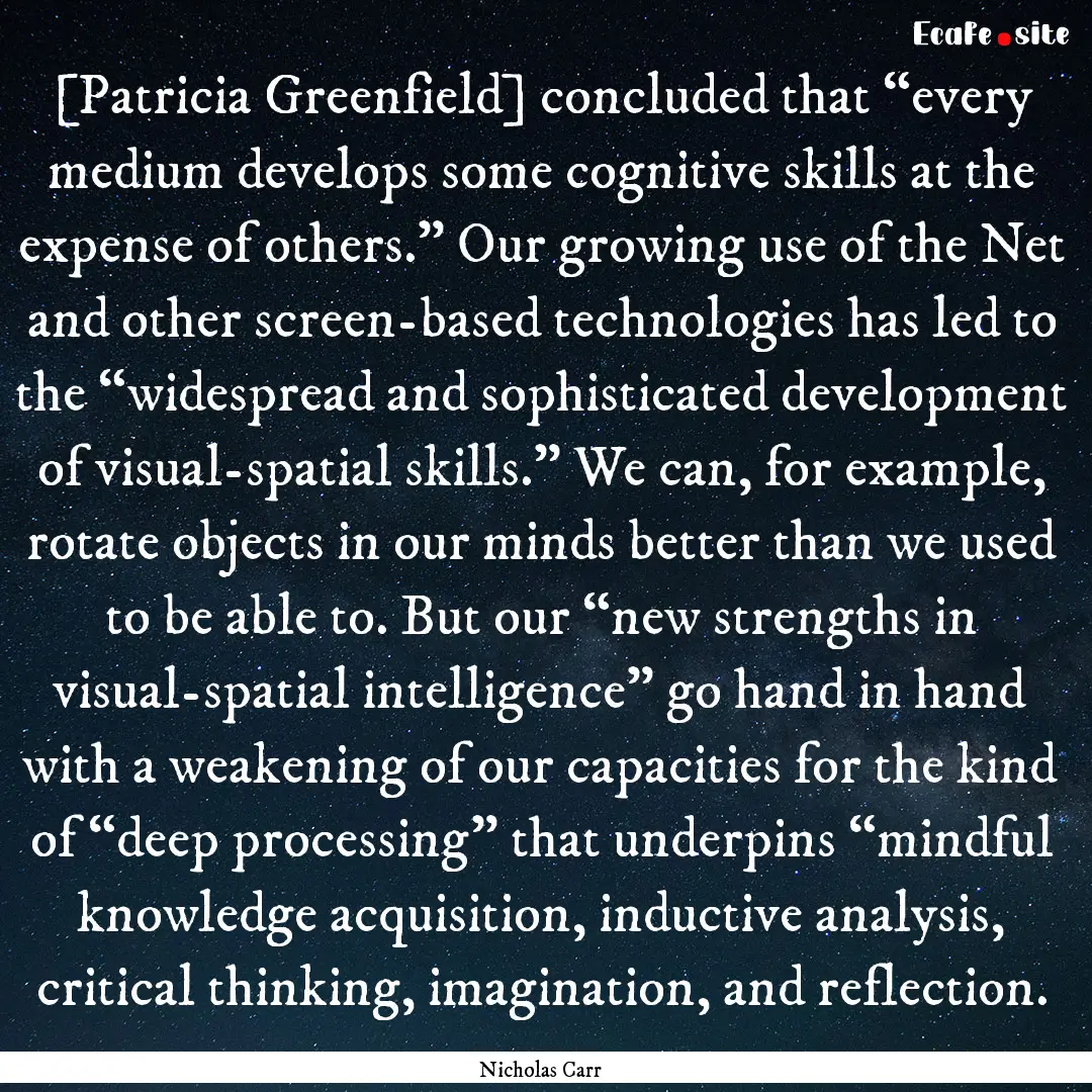 [Patricia Greenfield] concluded that “every.... : Quote by Nicholas Carr