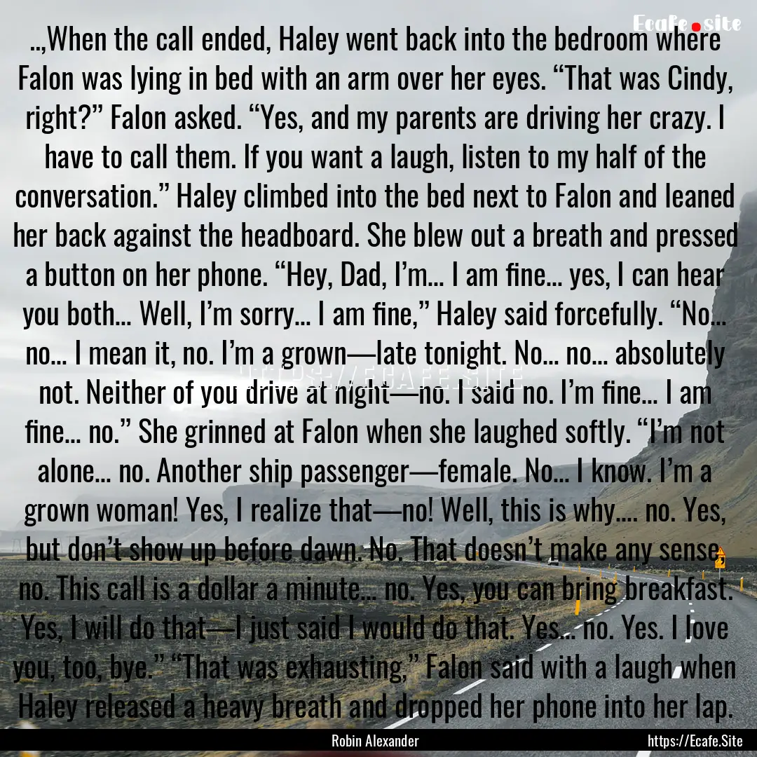 ..,When the call ended, Haley went back into.... : Quote by Robin Alexander